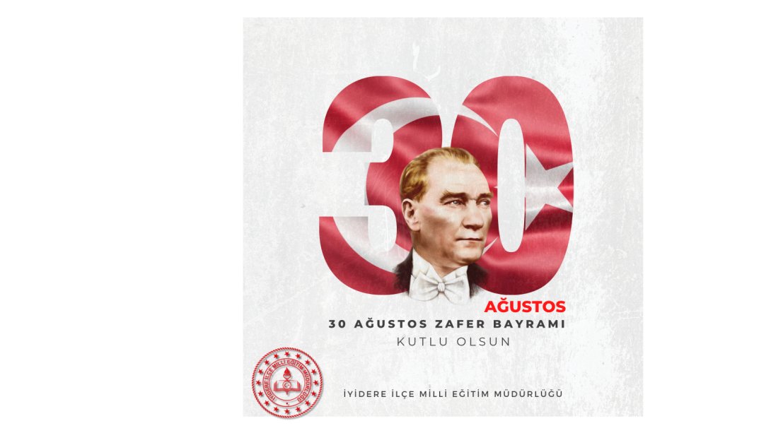 30 AĞUSTOS ZAFER BAYRAMI KUTLU OLSUN